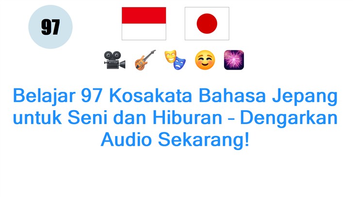 Belajar 97 Kosakata Bahasa Jepang untuk Seni dan Hiburan – Dengarkan Audio Sekarang!